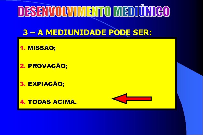 2 3 – A MEDIUNIDADE PODE SER: 1. MISSÃO; 2. PROVAÇÃO; 3. EXPIAÇÃO; 4.