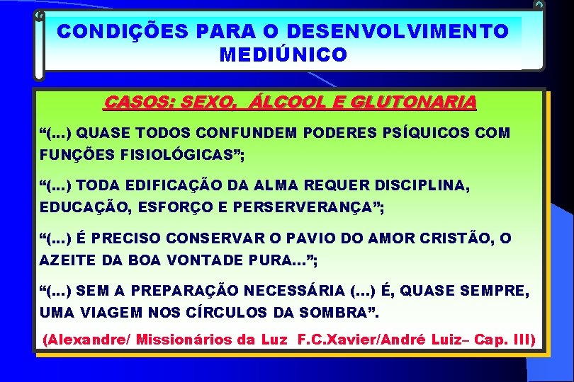 CONDIÇÕES PARA O DESENVOLVIMENTO MEDIÚNICO CASOS: SEXO, ÁLCOOL E GLUTONARIA “(. . . )