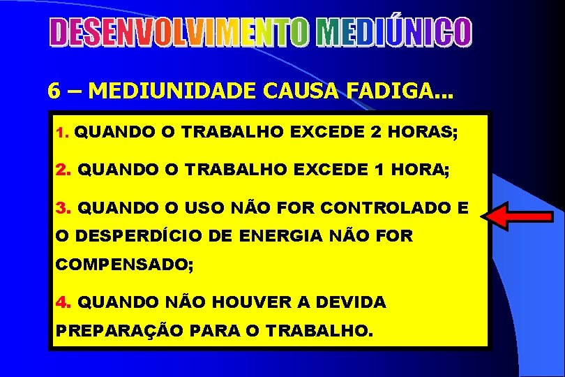 2 6 – MEDIUNIDADE CAUSA FADIGA. . . 1. QUANDO O TRABALHO EXCEDE 2