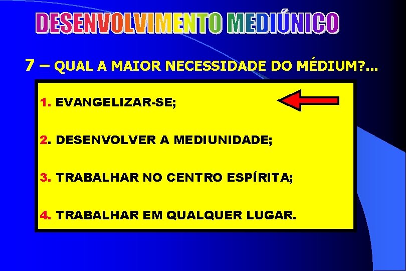 2 7 – QUAL A MAIOR NECESSIDADE DO MÉDIUM? . . . 1. EVANGELIZAR-SE;