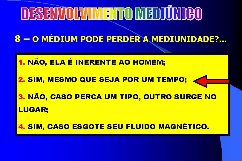 2 8 – O MÉDIUM PODE PERDER A MEDIUNIDADE? . . . 1. NÃO,