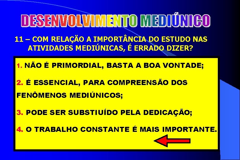 2 11 – COM RELAÇÃO A IMPORT NCIA DO ESTUDO NAS ATIVIDADES MEDIÚNICAS, É