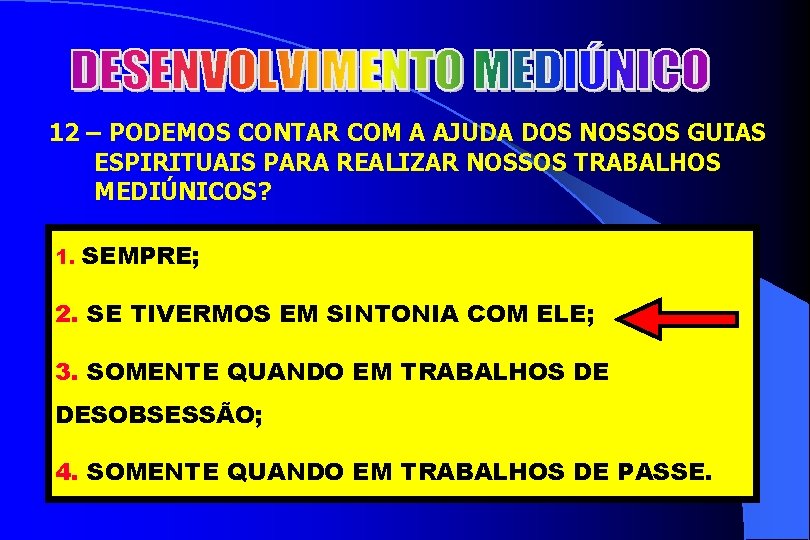 2 12 – PODEMOS CONTAR COM A AJUDA DOS NOSSOS GUIAS ESPIRITUAIS PARA REALIZAR