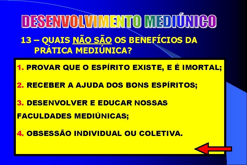 2 13 – QUAIS NÃO SÃO OS BENEFÍCIOS DA PRÁTICA MEDIÚNICA? 1. PROVAR QUE