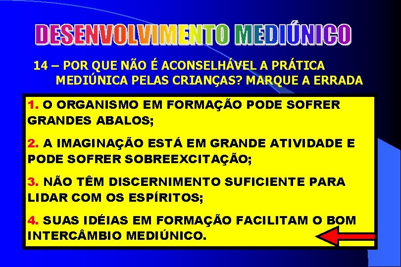 2 14 – POR QUE NÃO É ACONSELHÁVEL A PRÁTICA MEDIÚNICA PELAS CRIANÇAS? MARQUE
