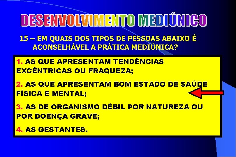 2 15 – EM QUAIS DOS TIPOS DE PESSOAS ABAIXO É ACONSELHÁVEL A PRÁTICA