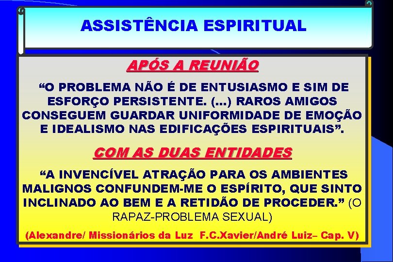ASSISTÊNCIA ESPIRITUAL APÓS A REUNIÃO “O PROBLEMA NÃO É DE ENTUSIASMO E SIM DE