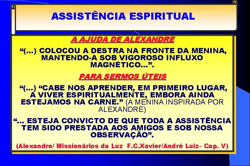 ASSISTÊNCIA ESPIRITUAL A AJUDA DE ALEXANDRE “(. . . ) COLOCOU A DESTRA NA