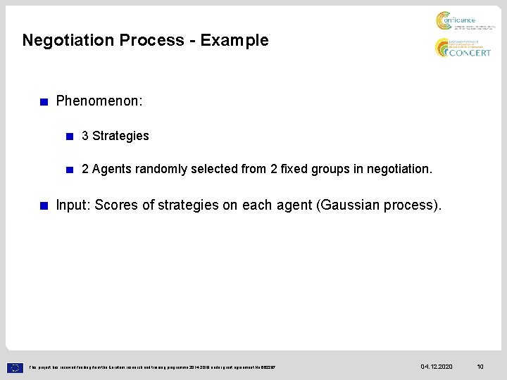 Negotiation Process - Example Phenomenon: 3 Strategies 2 Agents randomly selected from 2 fixed