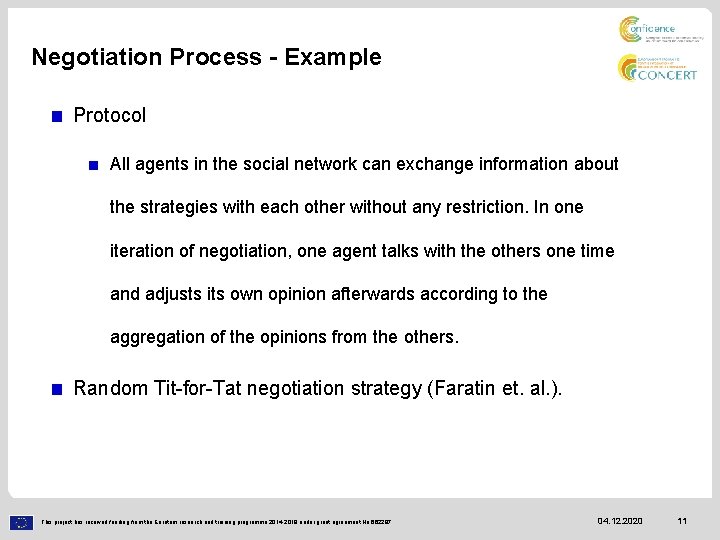 Negotiation Process - Example Protocol All agents in the social network can exchange information