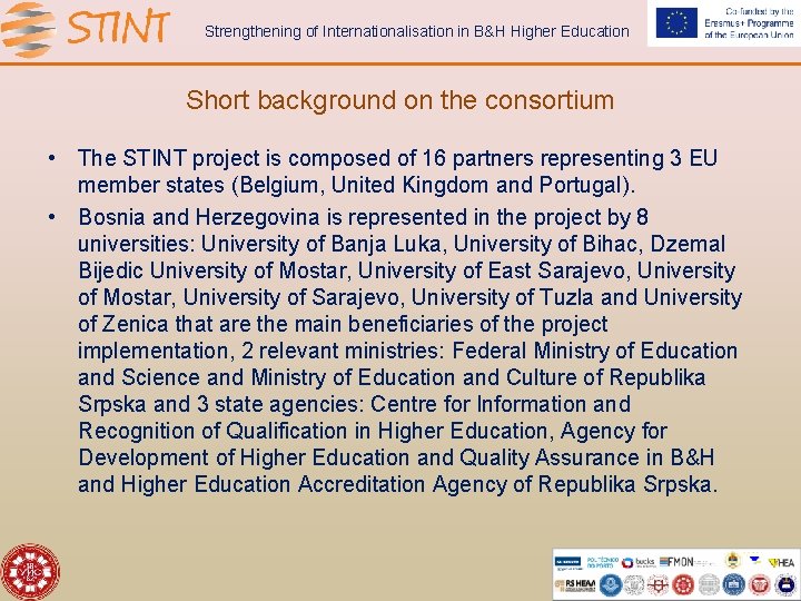 Strengthening of Internationalisation in B&H Higher Education Short background on the consortium • The