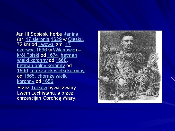  Jan III Sobieski herbu Janina (ur. 17 sierpnia 1629 w Olesku, 72 km