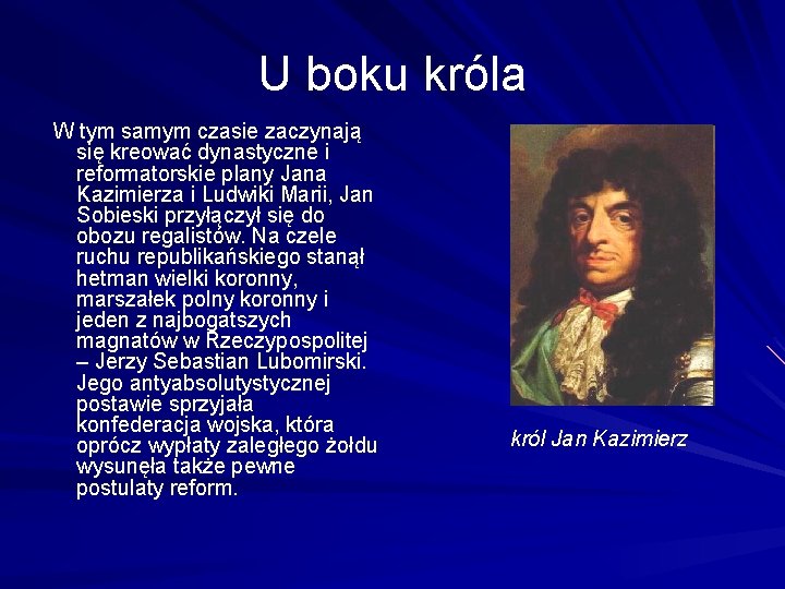U boku króla W tym samym czasie zaczynają się kreować dynastyczne i reformatorskie plany