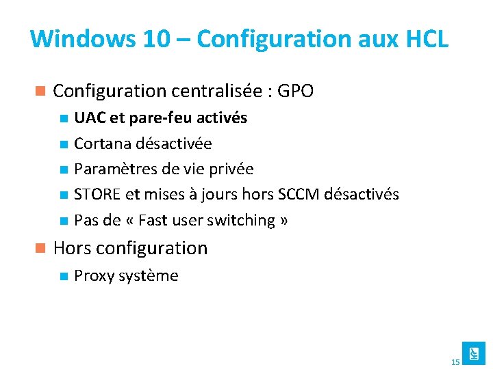 Windows 10 – Configuration aux HCL n Configuration centralisée : GPO n n n