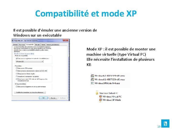 Compatibilité et mode XP Il est possible d’émuler une ancienne version de Windows sur