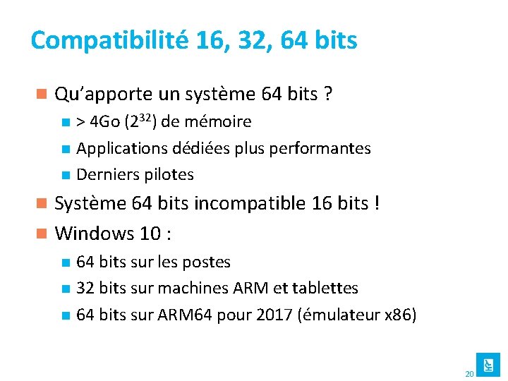 Compatibilité 16, 32, 64 bits n Qu’apporte un système 64 bits ? n n