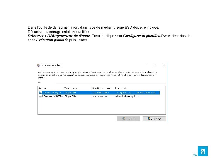 Dans l’outils de défragmentation, dans type de média : disque SSD doit être indiqué.