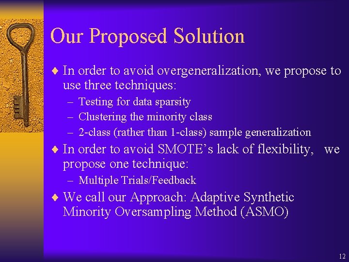 Our Proposed Solution ¨ In order to avoid overgeneralization, we propose to use three