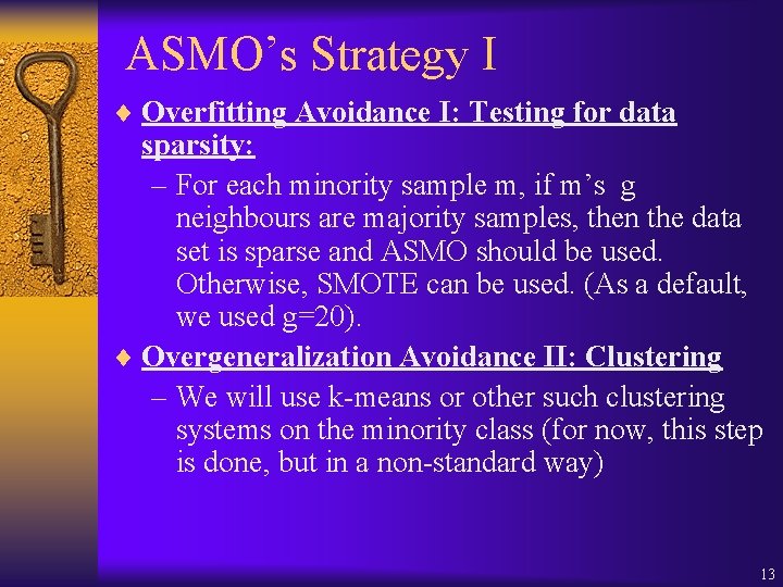 ASMO’s Strategy I ¨ Overfitting Avoidance I: Testing for data sparsity: – For each