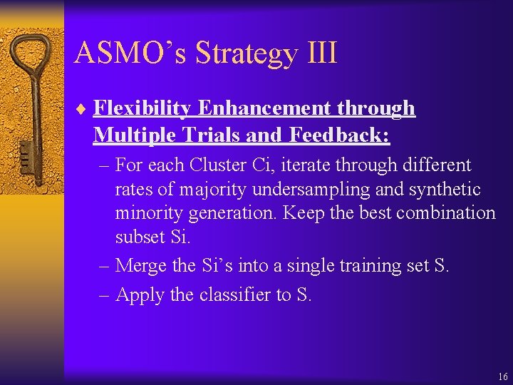 ASMO’s Strategy III ¨ Flexibility Enhancement through Multiple Trials and Feedback: – For each