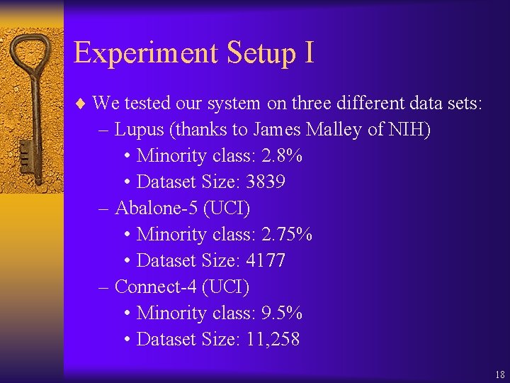 Experiment Setup I ¨ We tested our system on three different data sets: –