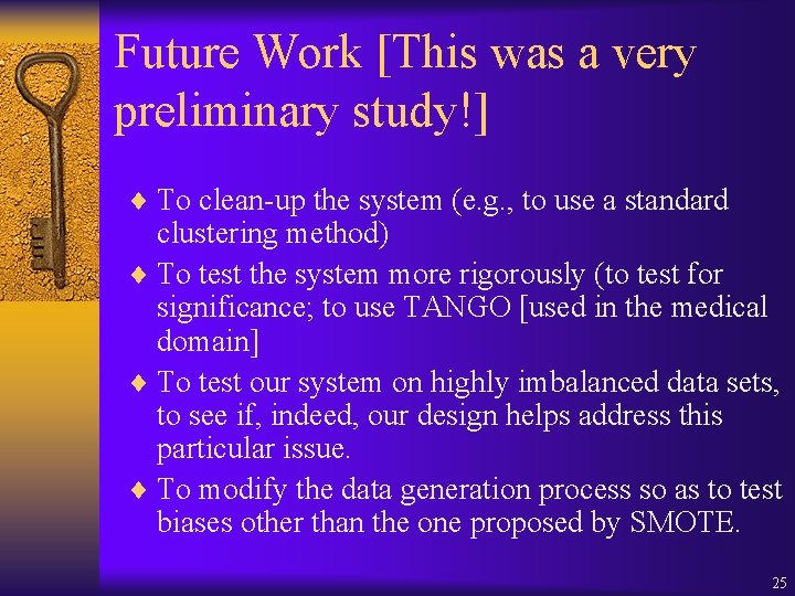 Future Work [This was a very preliminary study!] ¨ To clean-up the system (e.