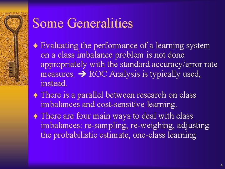 Some Generalities ¨ Evaluating the performance of a learning system on a class imbalance