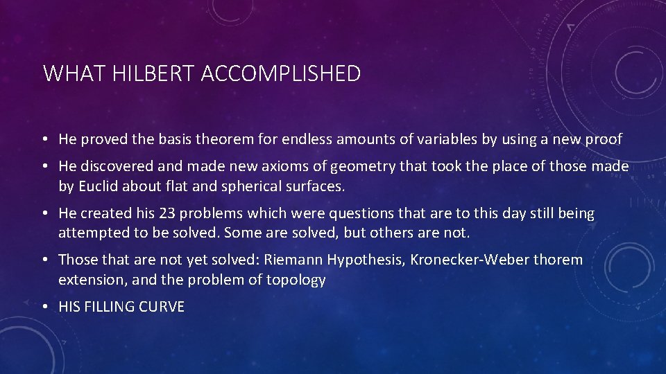 WHAT HILBERT ACCOMPLISHED • He proved the basis theorem for endless amounts of variables