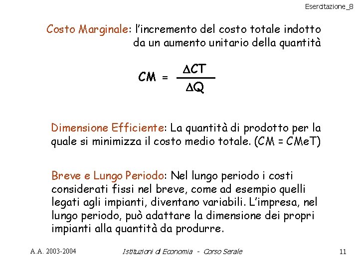 Esercitazione_8 Costo Marginale: l’incremento del costo totale indotto da un aumento unitario della quantità