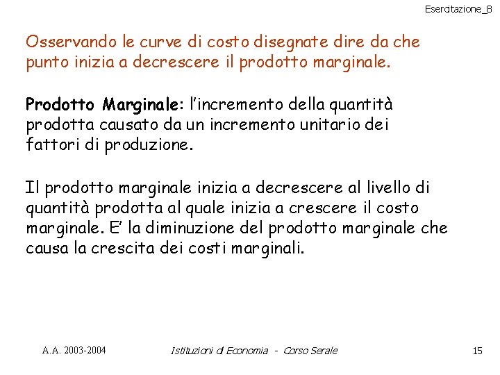 Esercitazione_8 Osservando le curve di costo disegnate dire da che punto inizia a decrescere