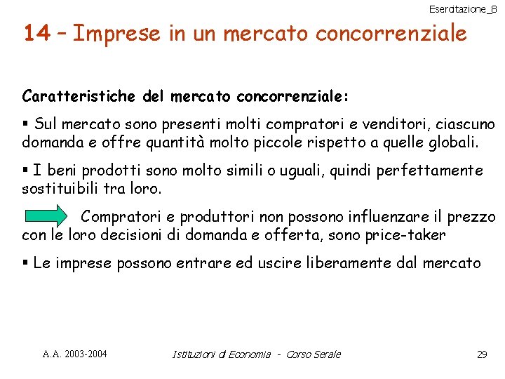 Esercitazione_8 14 – Imprese in un mercato concorrenziale Caratteristiche del mercato concorrenziale: § Sul