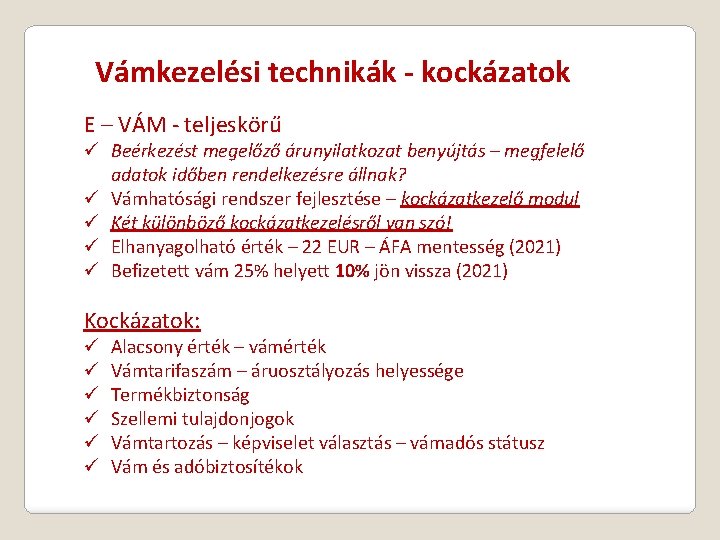 Vámkezelési technikák - kockázatok E – VÁM - teljeskörű ü Beérkezést megelőző árunyilatkozat benyújtás