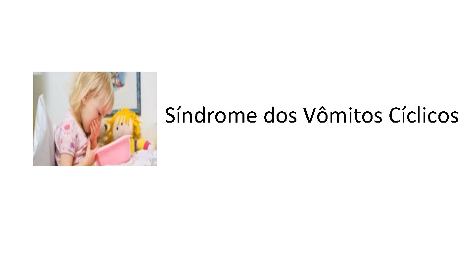 Síndrome dos Vômitos Cíclicos 