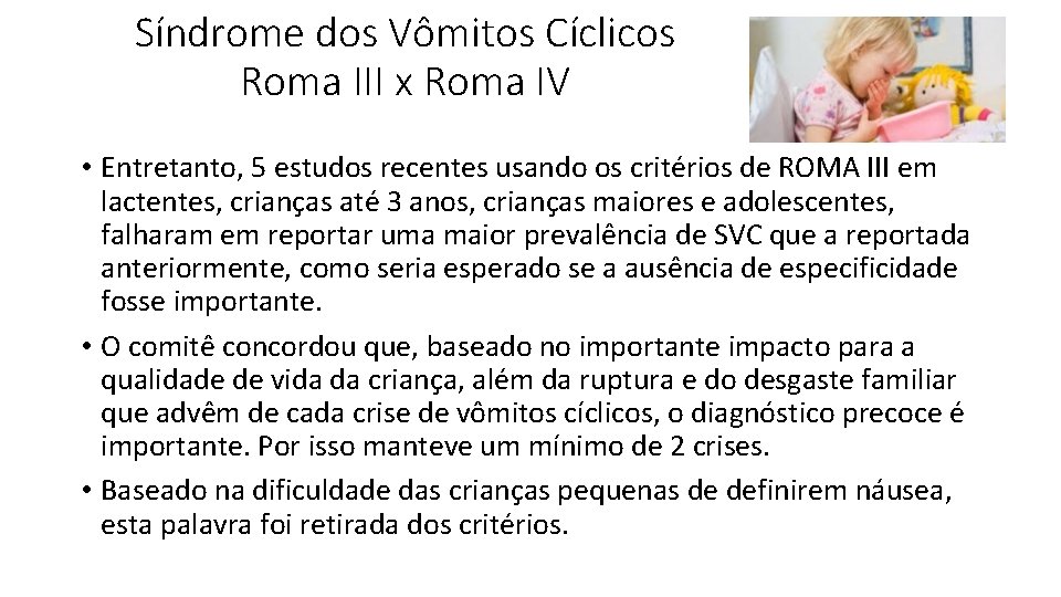 Síndrome dos Vômitos Cíclicos Roma III x Roma IV • Entretanto, 5 estudos recentes
