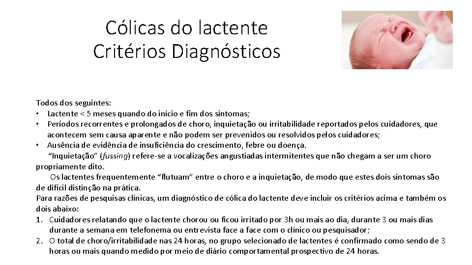 Cólicas do lactente Critérios Diagnósticos Todos seguintes: • Lactente < 5 meses quando do