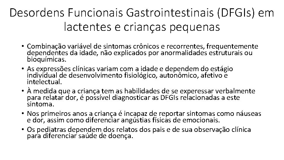 Desordens Funcionais Gastrointestinais (DFGIs) em lactentes e crianças pequenas • Combinação variável de sintomas