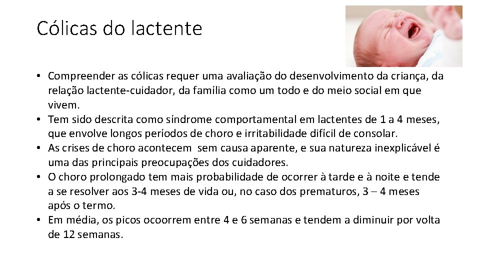 Cólicas do lactente • Compreender as cólicas requer uma avaliação do desenvolvimento da criança,