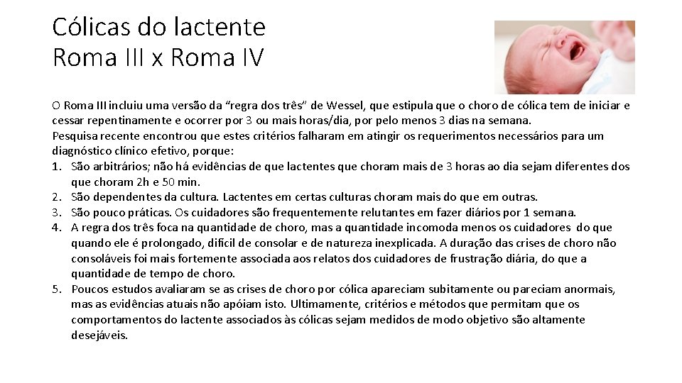 Cólicas do lactente Roma III x Roma IV O Roma III incluiu uma versão