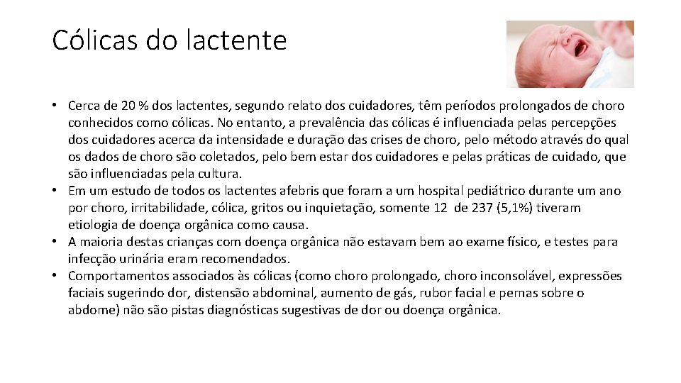 Cólicas do lactente • Cerca de 20 % dos lactentes, segundo relato dos cuidadores,