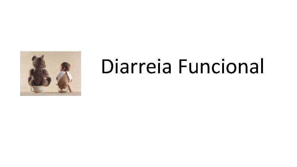 Diarreia Funcional 