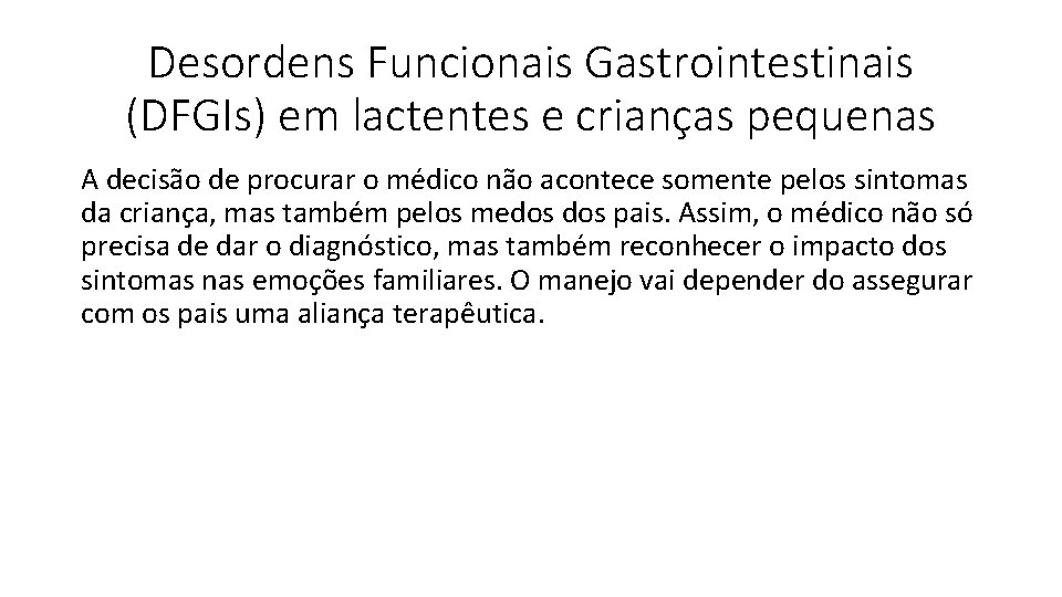 Desordens Funcionais Gastrointestinais (DFGIs) em lactentes e crianças pequenas A decisão de procurar o