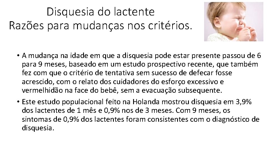 Disquesia do lactente Razões para mudanças nos critérios. • A mudança na idade em