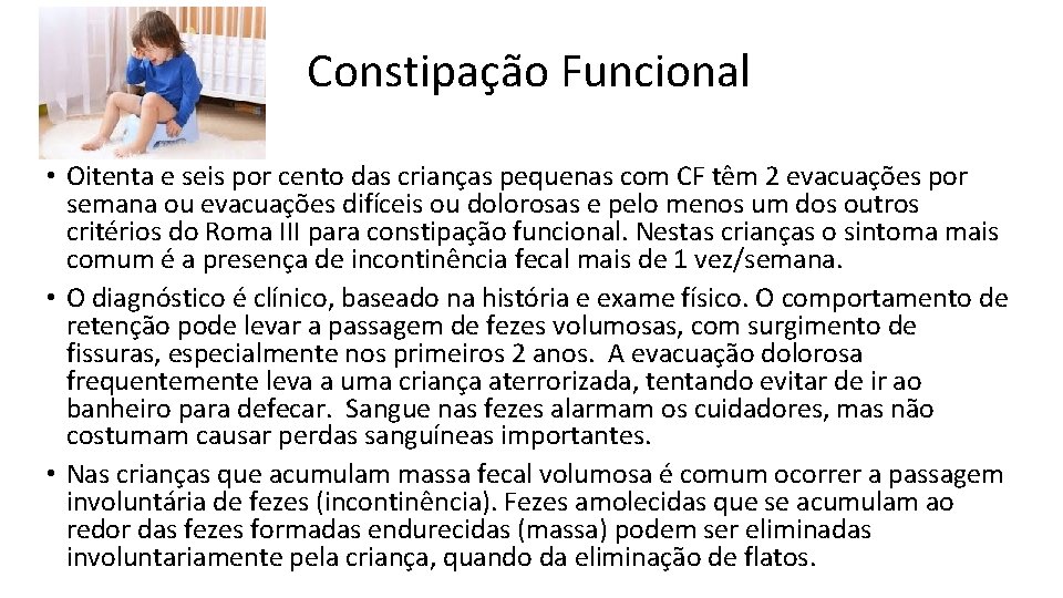 Constipação Funcional • Oitenta e seis por cento das crianças pequenas com CF têm