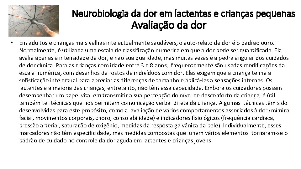 Neurobiologia da dor em lactentes e crianças pequenas Avaliação da dor • Em adultos