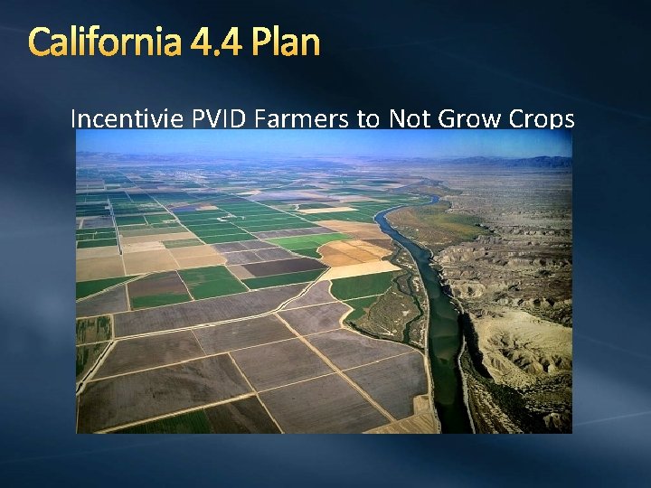 California 4. 4 Plan Incentivie PVID Farmers to Not Grow Crops 