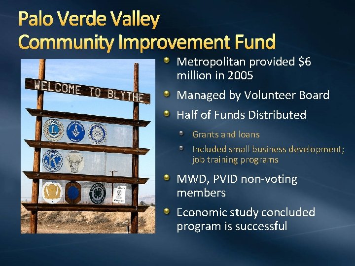 Palo Verde Valley Community Improvement Fund Metropolitan provided $6 million in 2005 Managed by