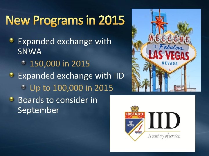 New Programs in 2015 Expanded exchange with SNWA 150, 000 in 2015 Expanded exchange