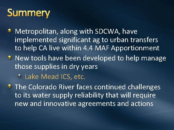 Summery Metropolitan, along with SDCWA, have implemented significant ag to urban transfers to help