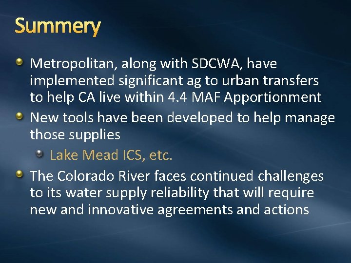 Summery Metropolitan, along with SDCWA, have implemented significant ag to urban transfers to help