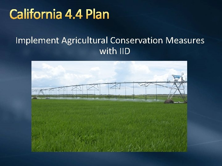 California 4. 4 Plan Implement Agricultural Conservation Measures with IID 